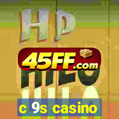 c 9s casino